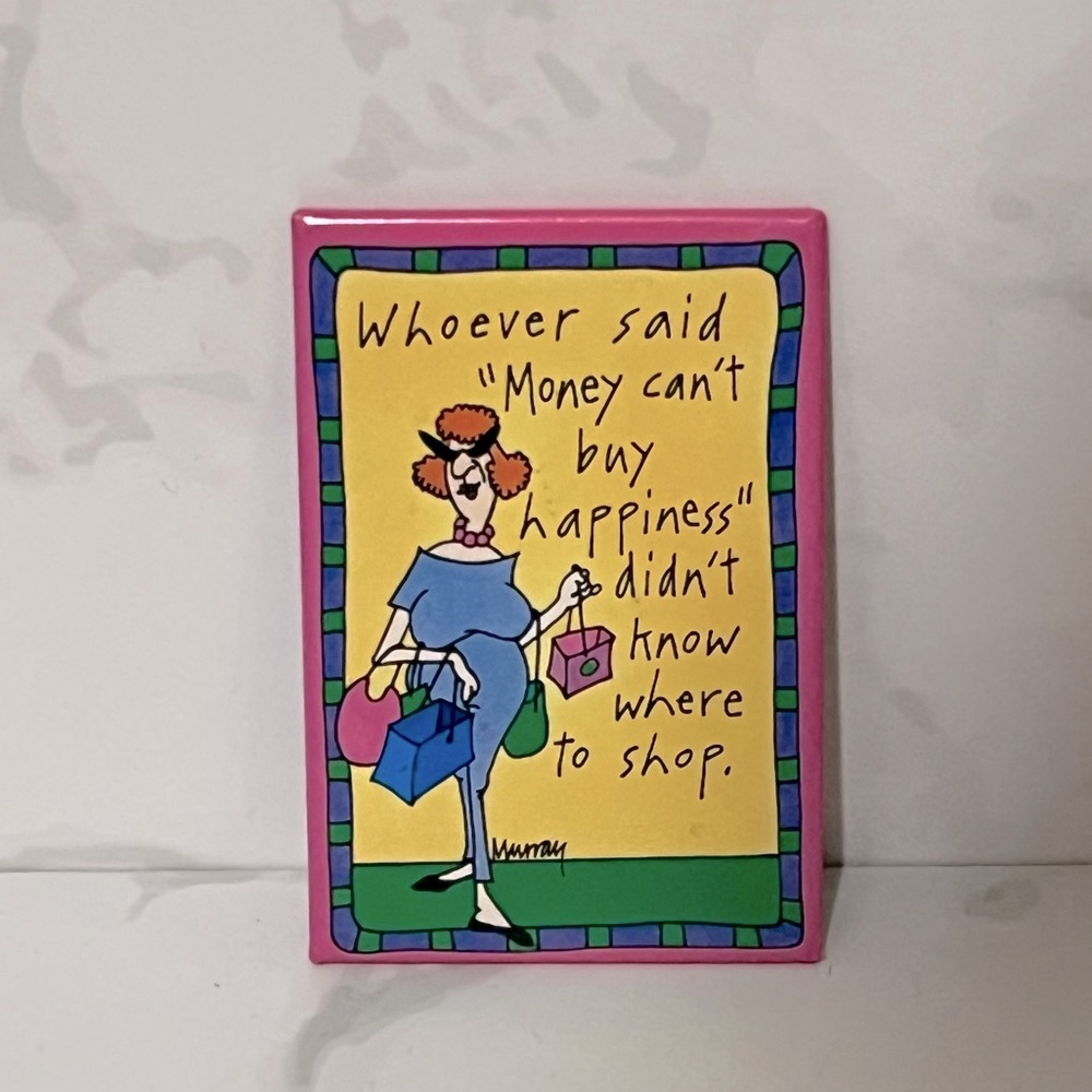 Whoever Said Money Can’t Buy Happiness Didn’t Know Where To Shop Magnet
